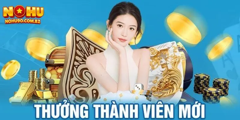 Khuyến mãi Nohu90 cho thành viên mới Khuyến mãi Nohu90 cho thành viên mới