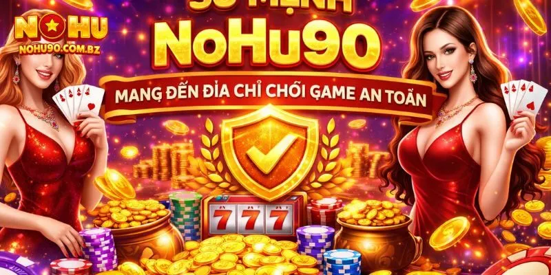 Sứ mệnh của Nohu90 là mang đến địa chỉ chơi game an toàn Sứ mệnh của Nohu90 là mang đến địa chỉ chơi game an toàn